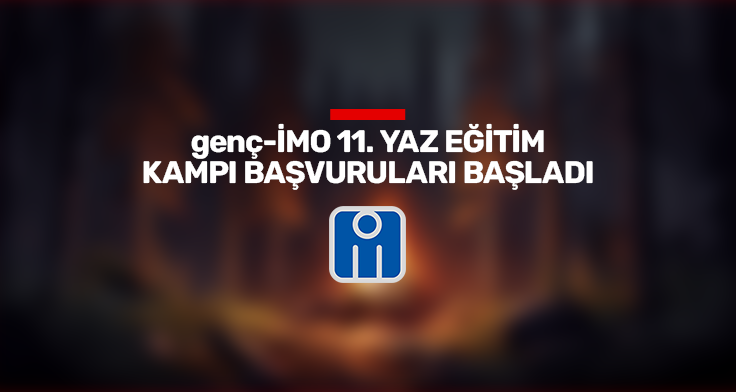 genç-İMO 11. YAZ EĞİTİM KAMPI BAŞVURULARI BAŞLADI